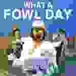 Stupendium, the - What a fowl day