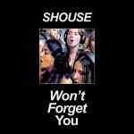 Shouse - Won't forget you