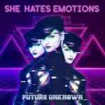 She Hates Emotions - All good things