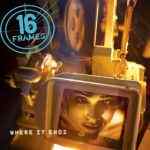 16 Frames - Coming home