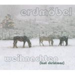 Erdmöbel - Weihnachten (Last Christmas)